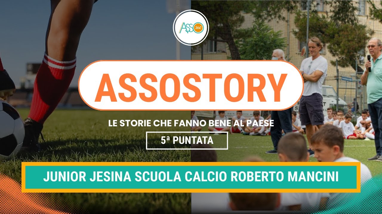 AssoStory - 5^ Puntata – Junior Jesina – Scuola Calcio Roberto Mancini