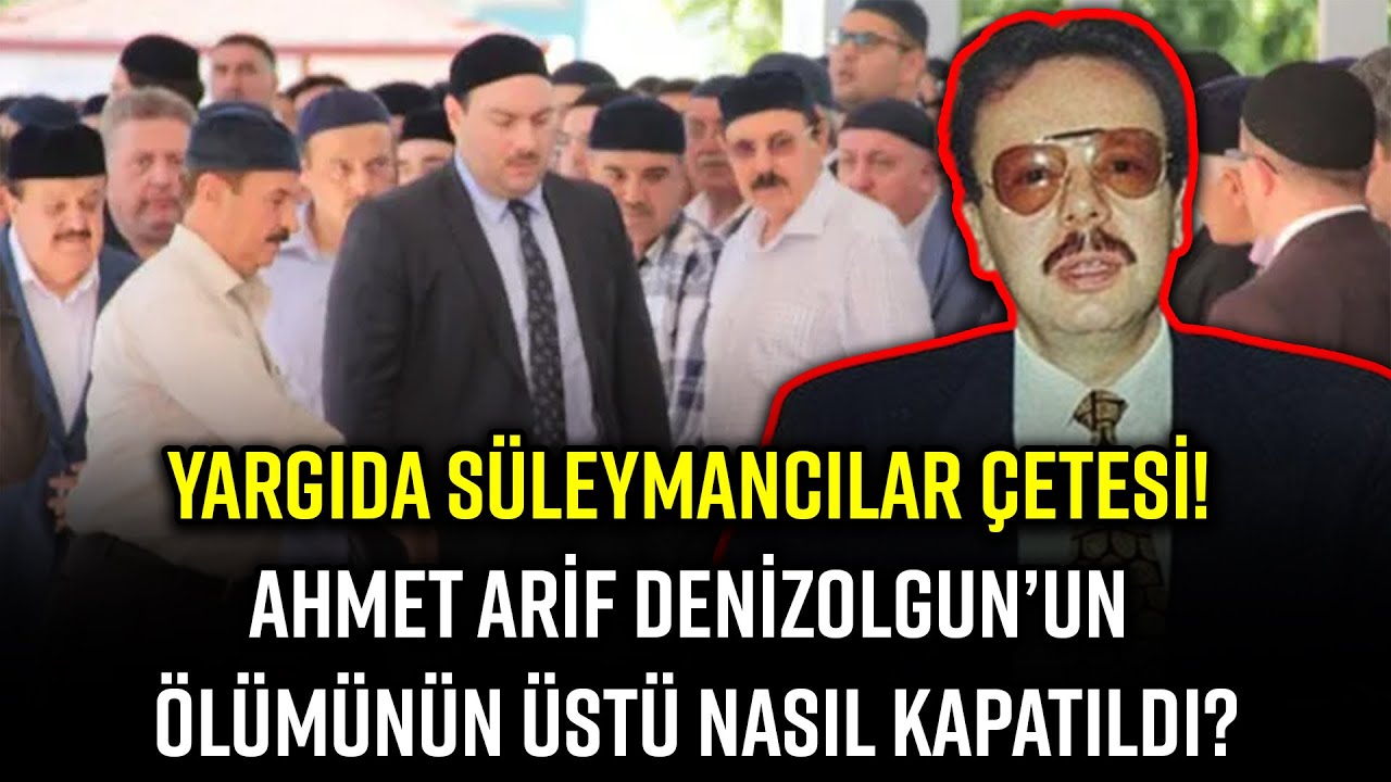 S&Uuml;LEYMANCILAR&rsquo;IN ESKİ LİDERİ DENİZOLGUN&rsquo;UN Ş&Uuml;PHELİ &Ouml;L&Uuml;M&Uuml;NDEKİ MESELELERİN &Uuml;ST&Uuml; NASIL &Ouml;RT&Uuml;LD&Uuml;?