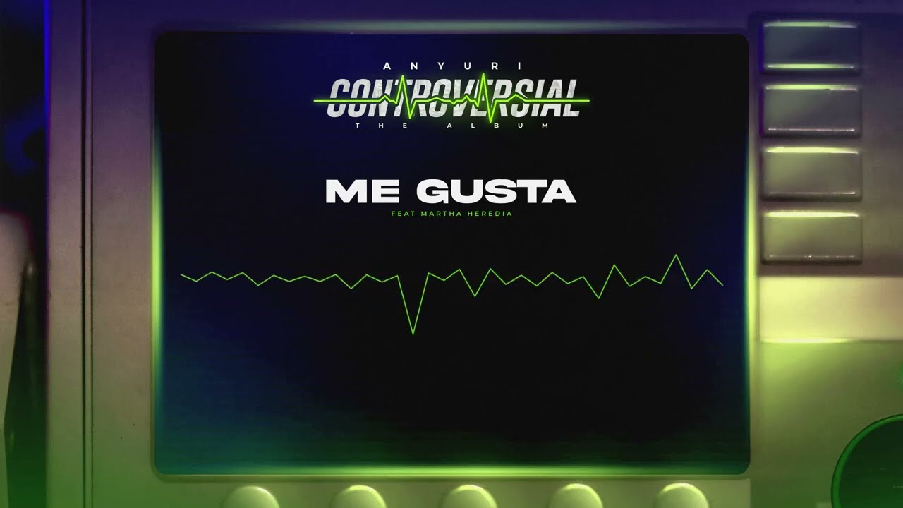 Anyuri Ft. @MarthaHerediaTv - Me Gusta