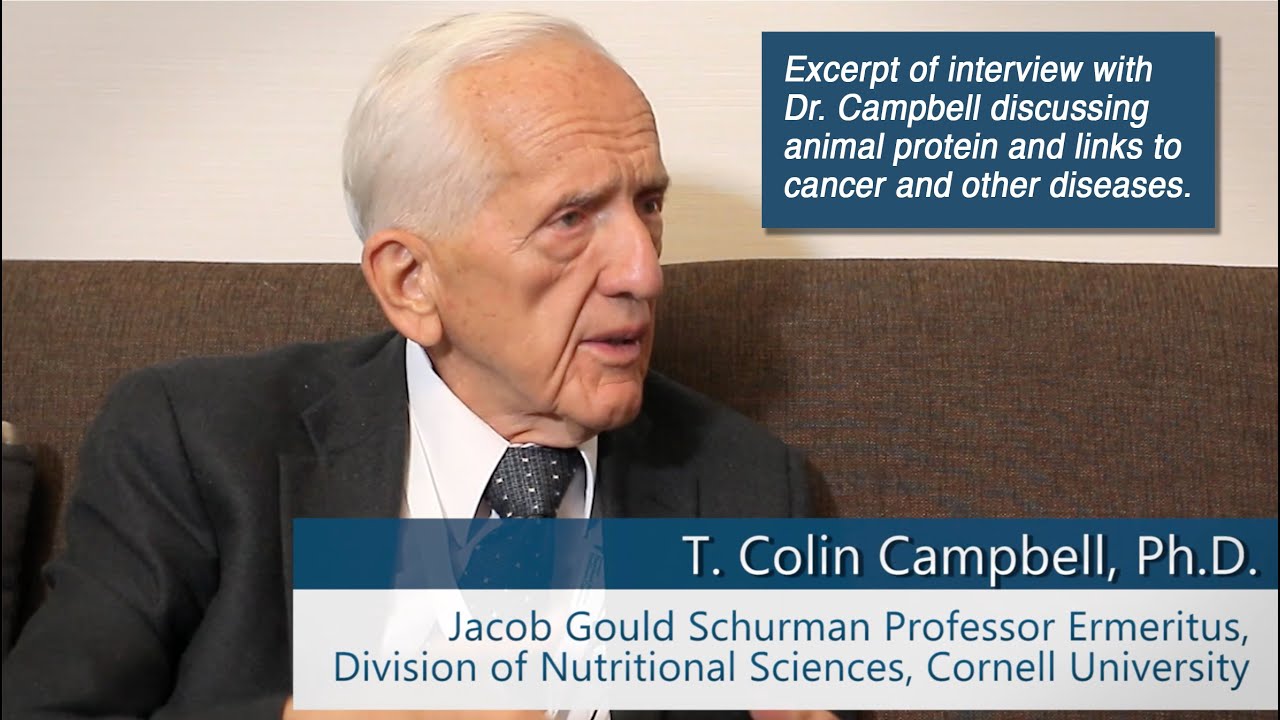 Dr. T. Colin Campbell Discusses Animal Protein and Cancer