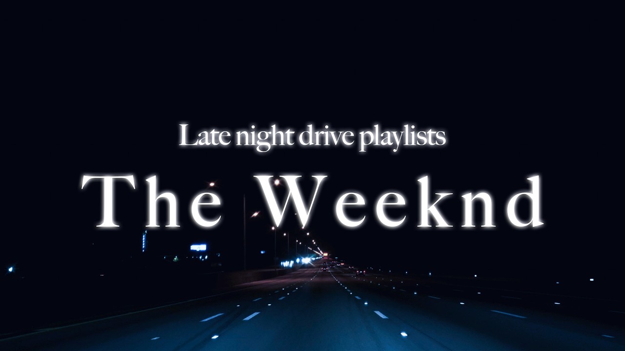 The Weeknd -  Starboy Late night drive playlist