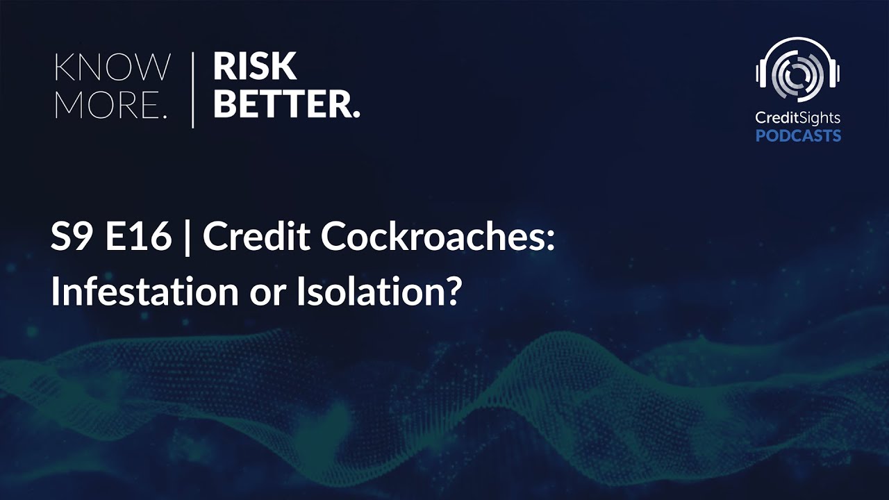 Know More. Risk Better. Podcast | S9E16 Credit Cockroaches: Infestation or Isolation?