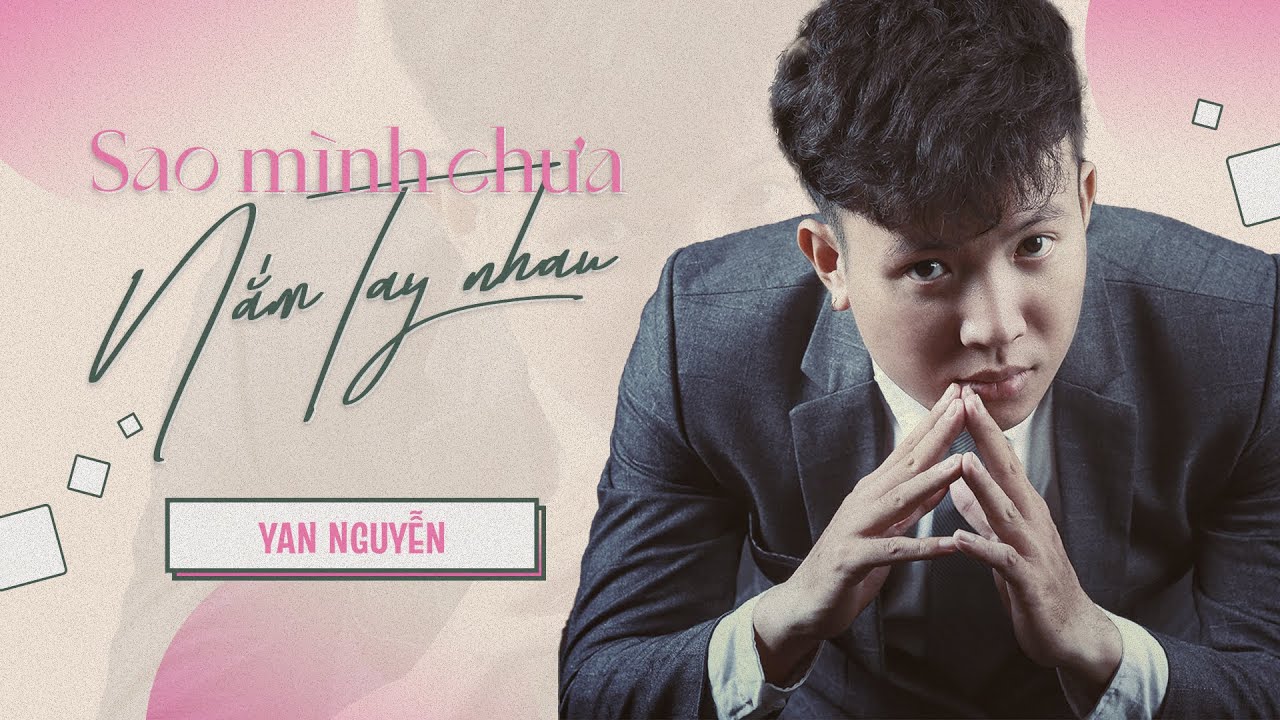 SAO MÌNH CHƯA NẮM TAY NHAU - YAN NGUYỄN (OFFICIAL MUSIC) Vậy sao chưa cầm tay nhau để đông không còn