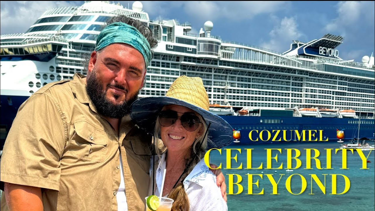 CELEBRITY BEYOND🍹COZUMEL!!!