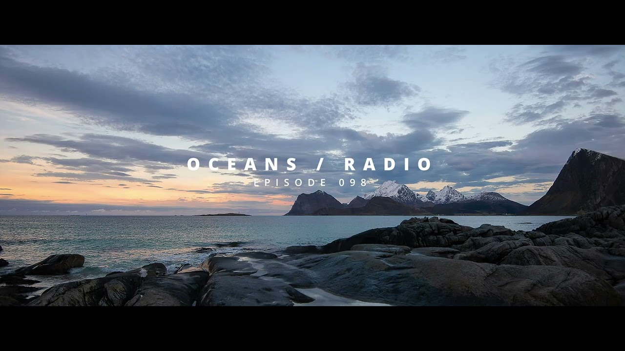 OCEANS / RADIO - EP 098