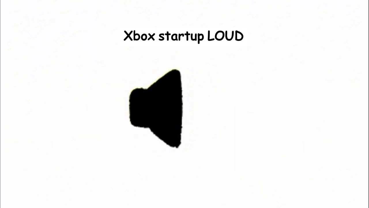 Xbox startup LOUD Sound effect