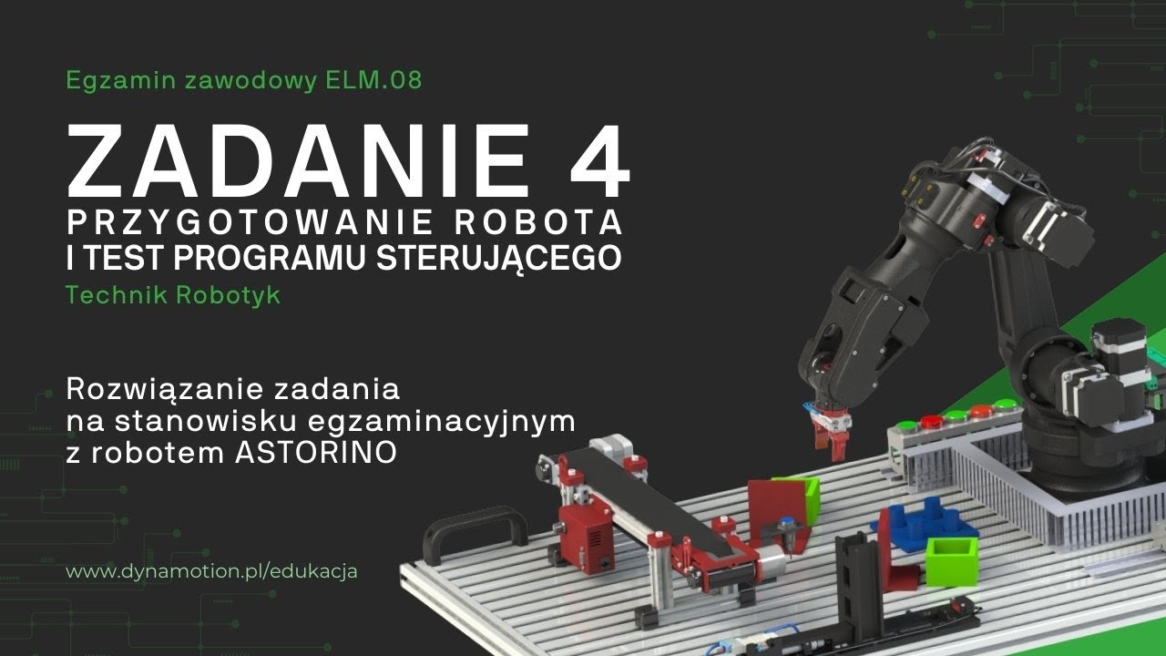 Egzamin ELM.08 – Zadanie 4 – Przygotowanie robota i test programu – Stanowisko ASTORINO | DYNAMOTION