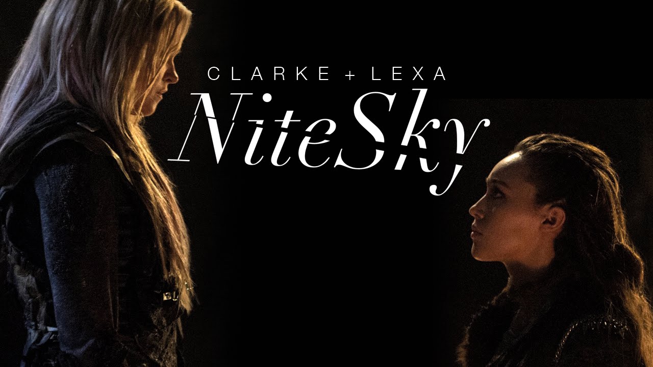 Clarke + Lexa || NiteSky || [Clexa] The 100