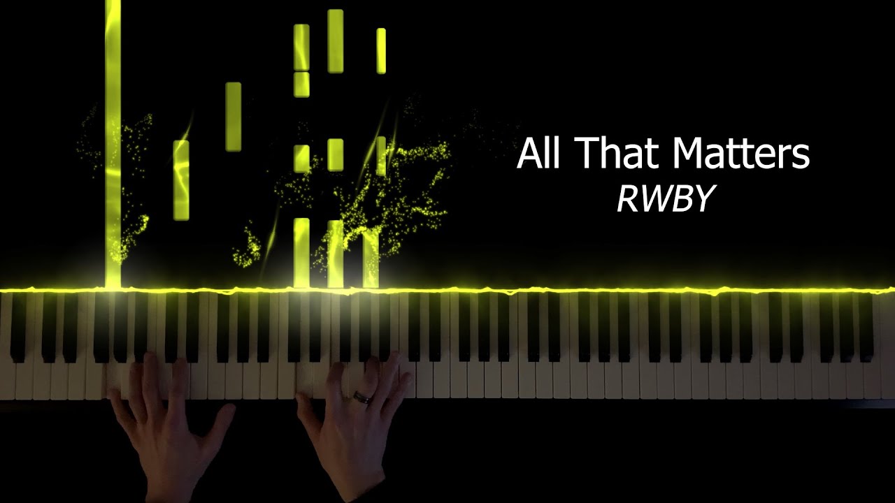 All That Matters - RWBY Piano