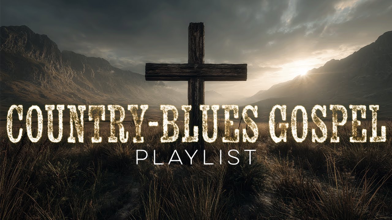 Country-Blues Gospel Playlist - Songs of Faith & Redemption