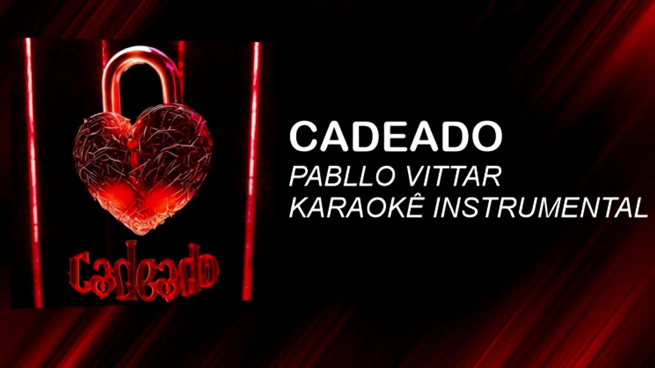 CADEADO (PABLLO VITTAR) (KARAOKÊ INSTRUMENTAL)