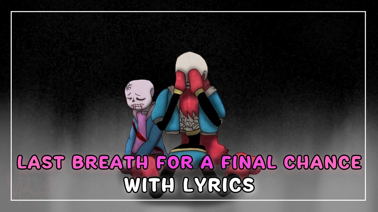 Last Breath for a Final Chance With Lyrics | Undertale: Help From The Void