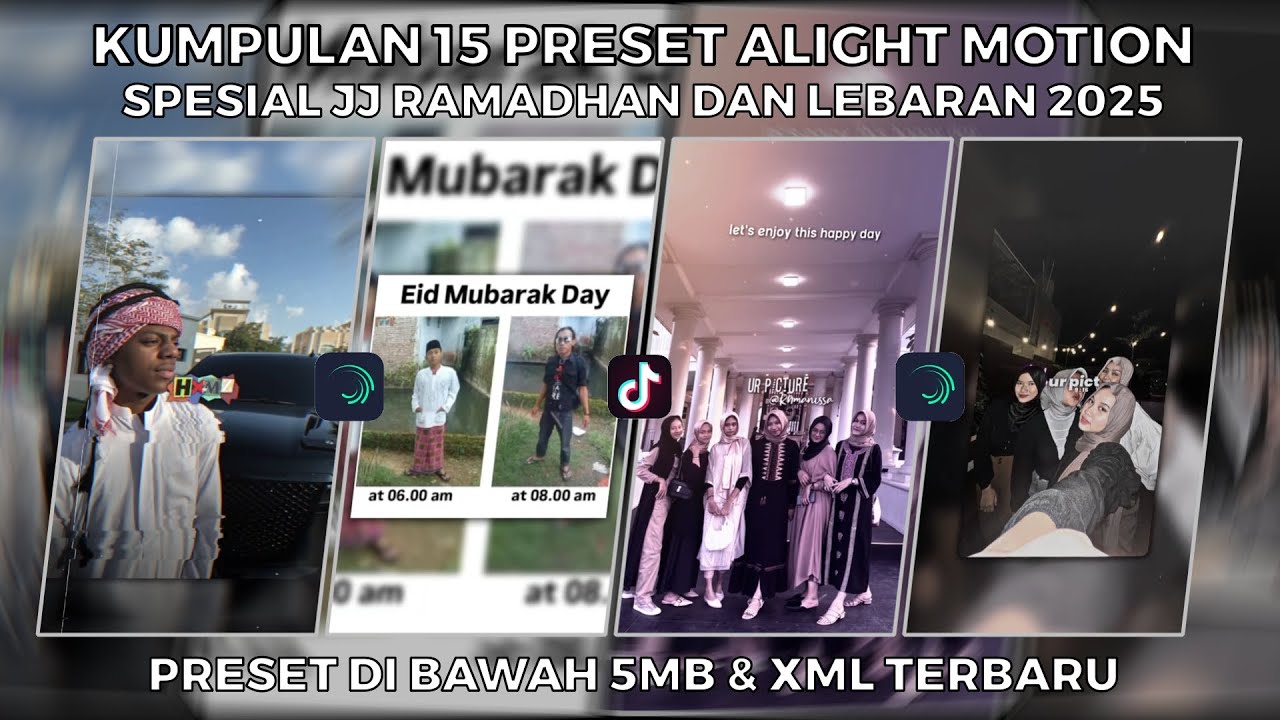 KUMPULAN 15 PRESET ALIGHT MOTION SPESIAL JJ RAMADHAN DAN LEBARAN 2025 | PRESET DI BAWAH 5MB & XML