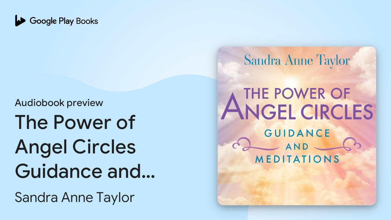 The Power of Angel Circles Guidance and… by Sandra Anne Taylor · Audiobook preview