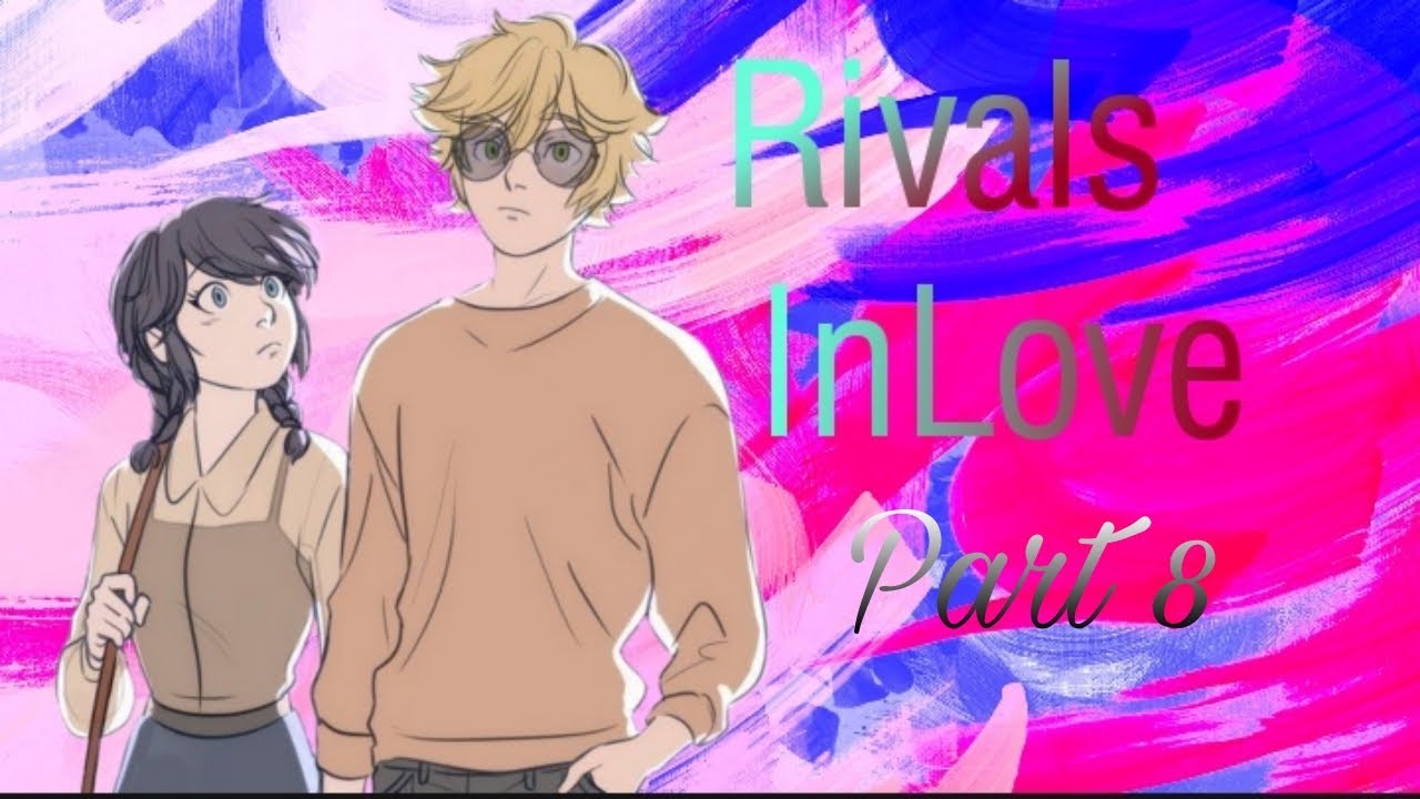 Rivals InLove - Part 8