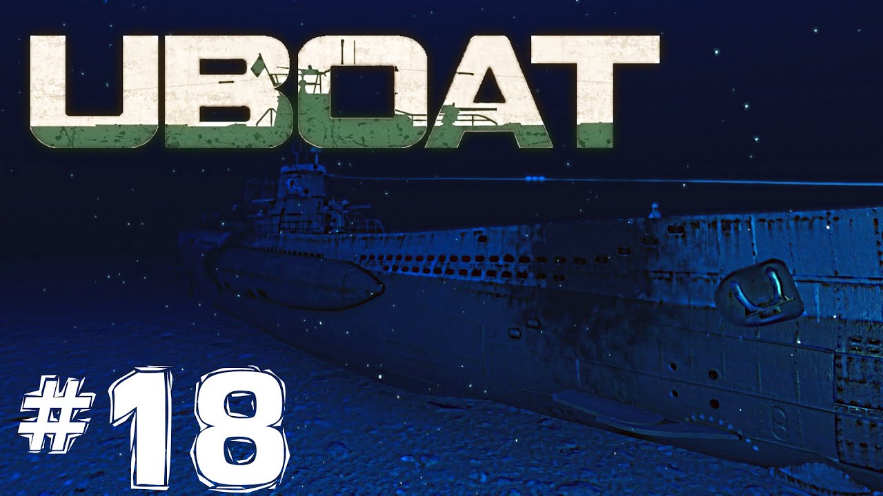 ⚓UBOAT⚓#18 