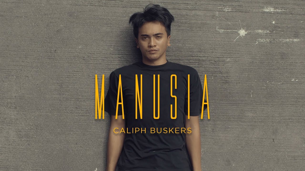 Caliph Buskers - Manusia (Official Music Video)