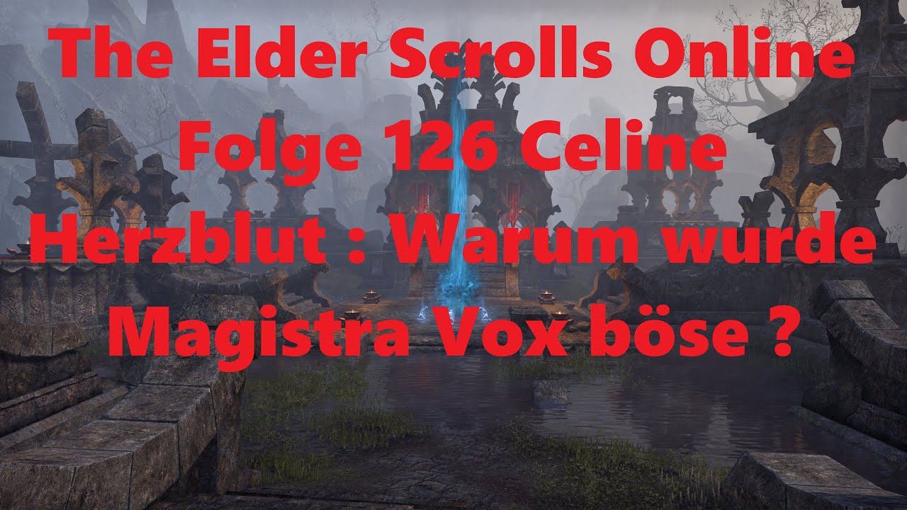 The Elder Scrolls Online Folge 126 Celine Herzblut : Warum wurde Magistra Vox böse ? 4K Deutsch