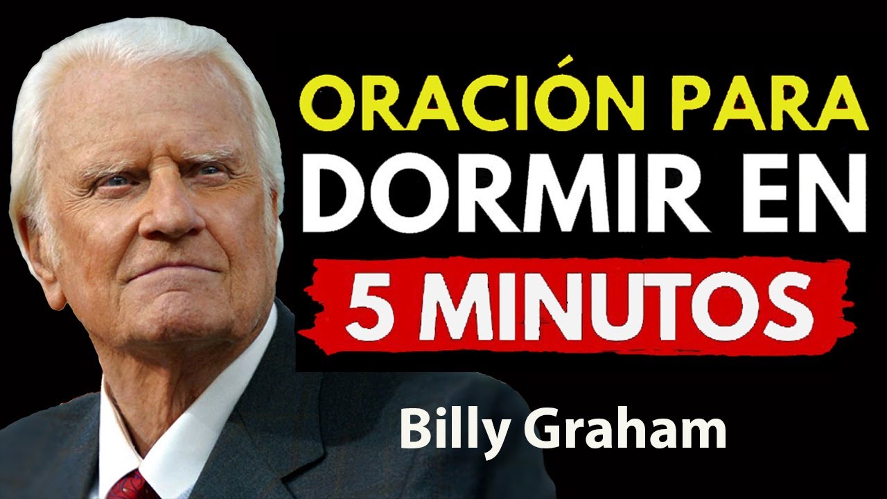 ORACIÓN PARA DORMIR EN 5 MINUTOS ⁄⁄MEJOR DISCURSO DE MOTIVACIÓN ! | Predicas De Billy Graham