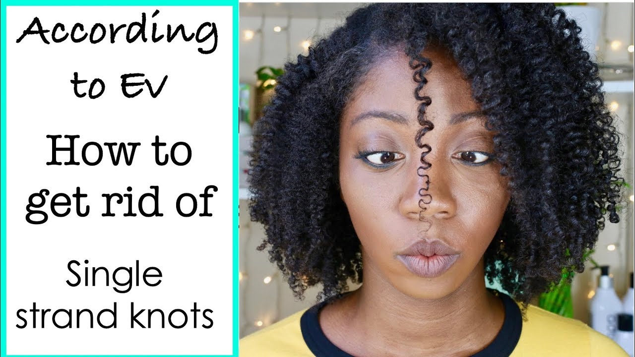HOW TO GET RID OF/AVOID SINGLE STRAND KNOTS FOR NATURAL HAIR | ACCORDING TO EV SERIES INTRO