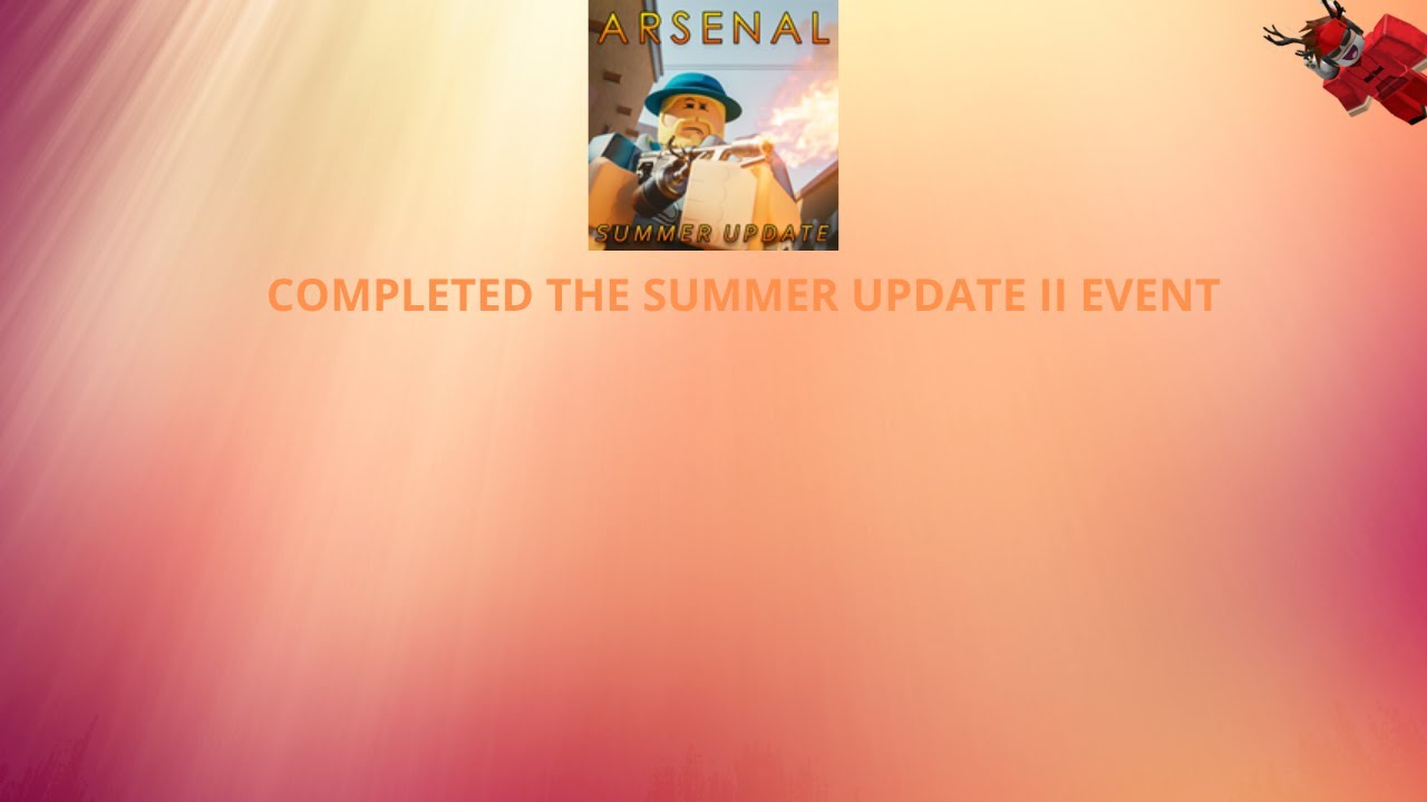 I COMPLETED THE ARSENAL SUMMER UPDATE II EVENT