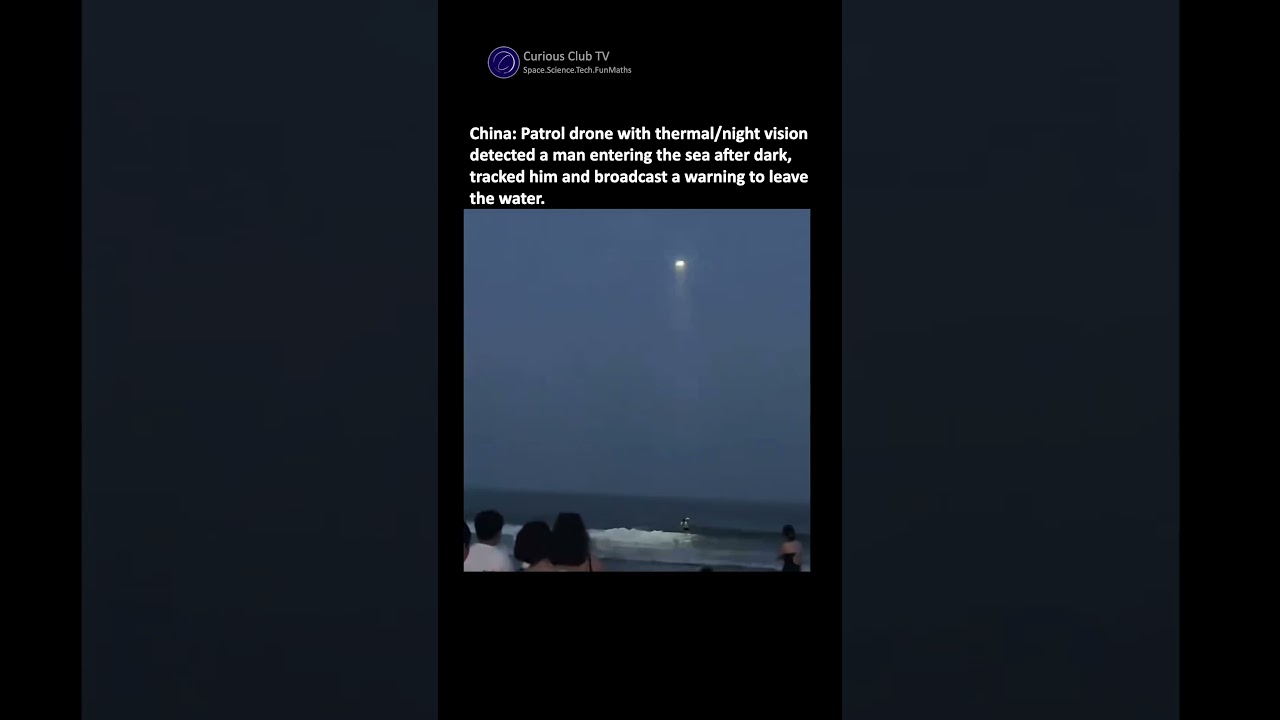 CHINA: Drone With Thermal/Night Vision stopped a man entering the sea to swim at night. 😭