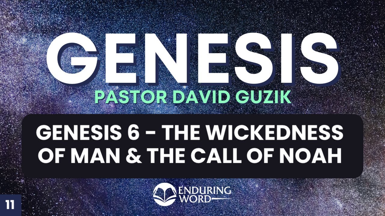The Wickedness of Man & The Call of Noah - Genesis 6