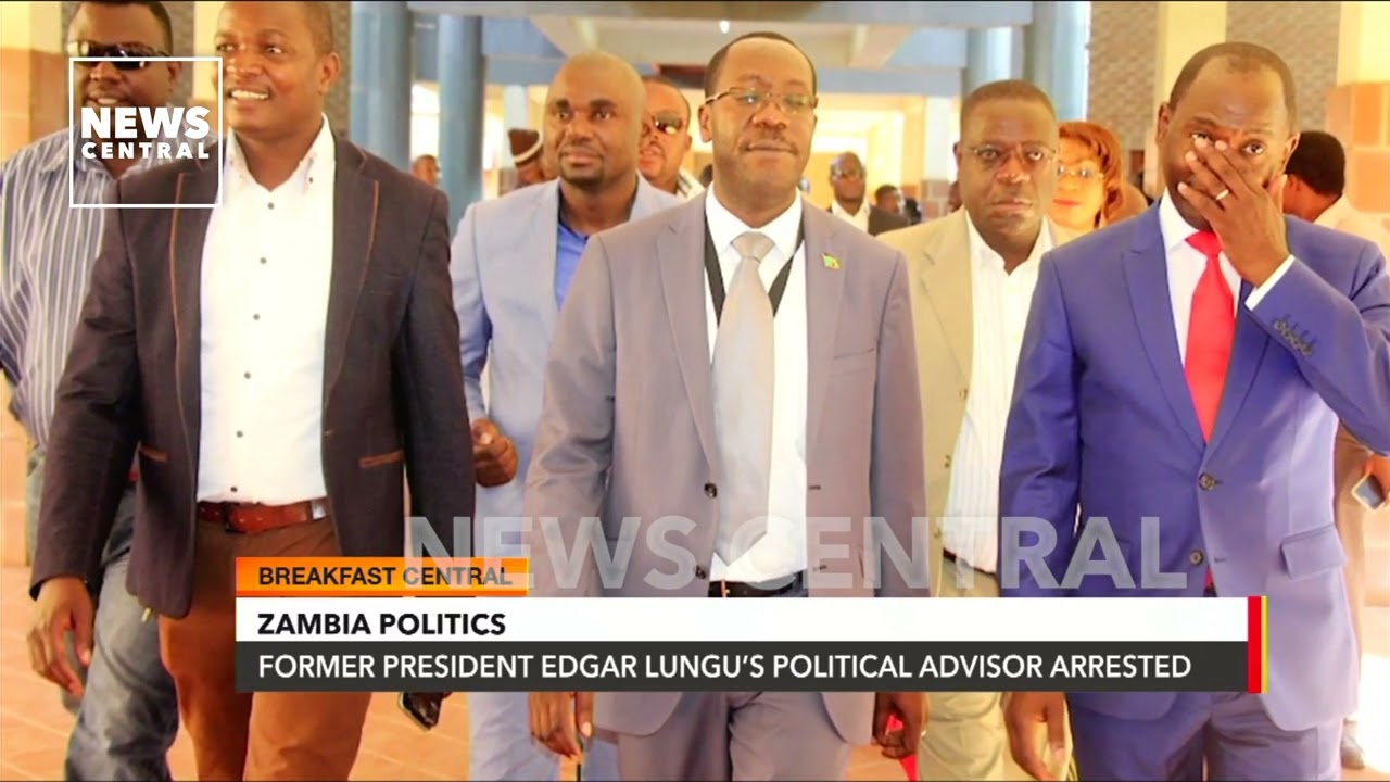 Zambia’s Former President Edgar Lungu’s Political Advisor Arrested