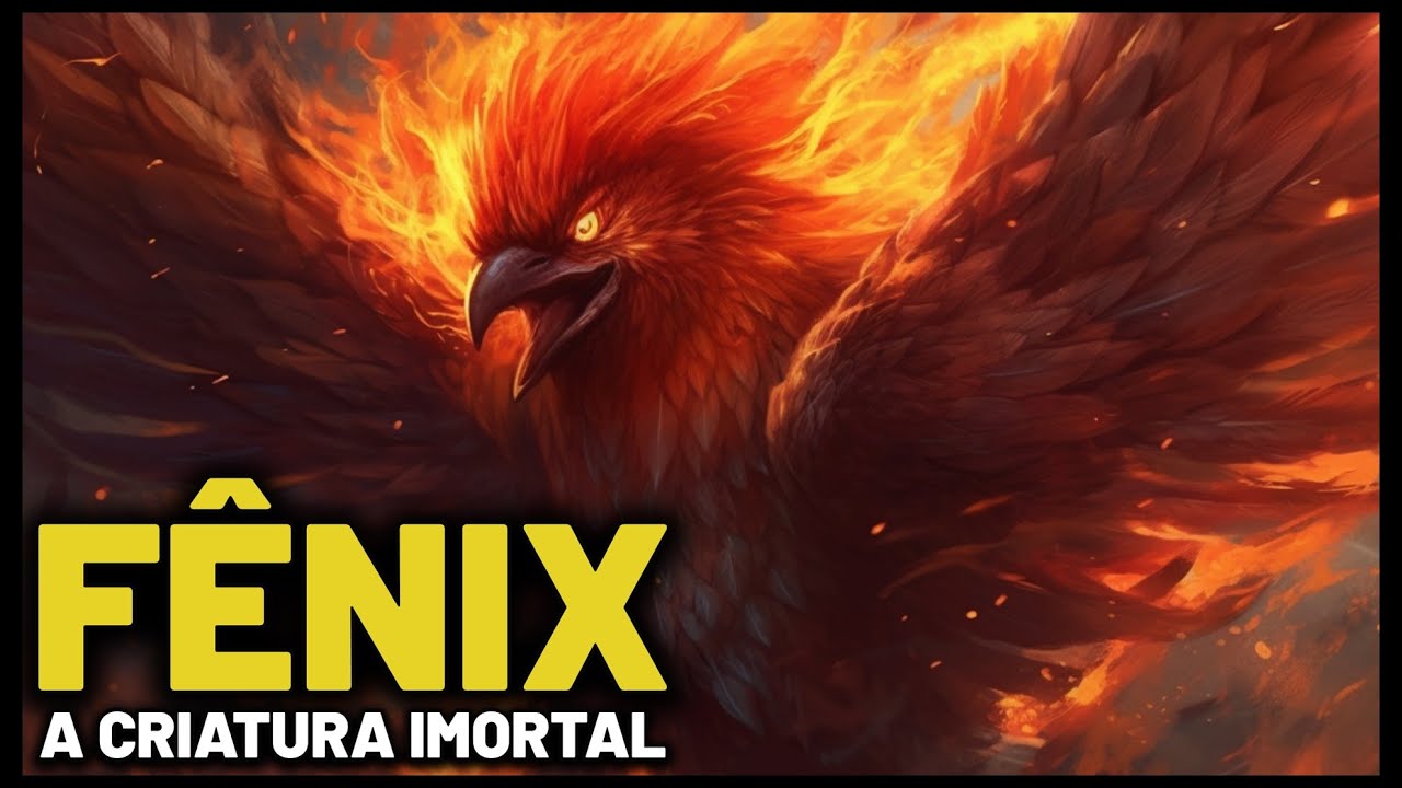 FÊNIX - A CRIATURA IMORTAL