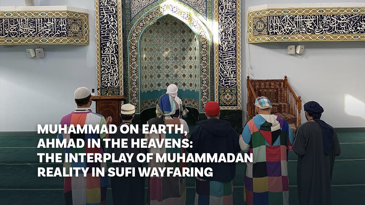 Muhammad on Earth, Ahmad in the Heavens: The Interplay of Muhammadan Reality in&nbsp;Sufi&nbsp;Wayfaring
