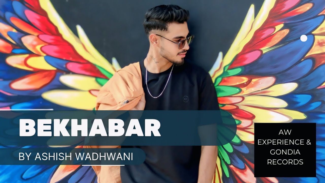 BEKHABAR(SONG) - ASHISH WADHWANI 
