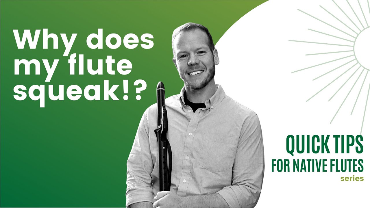 Why does my Native American flute squeak? Jonny's Quick Tips for Native Flutes