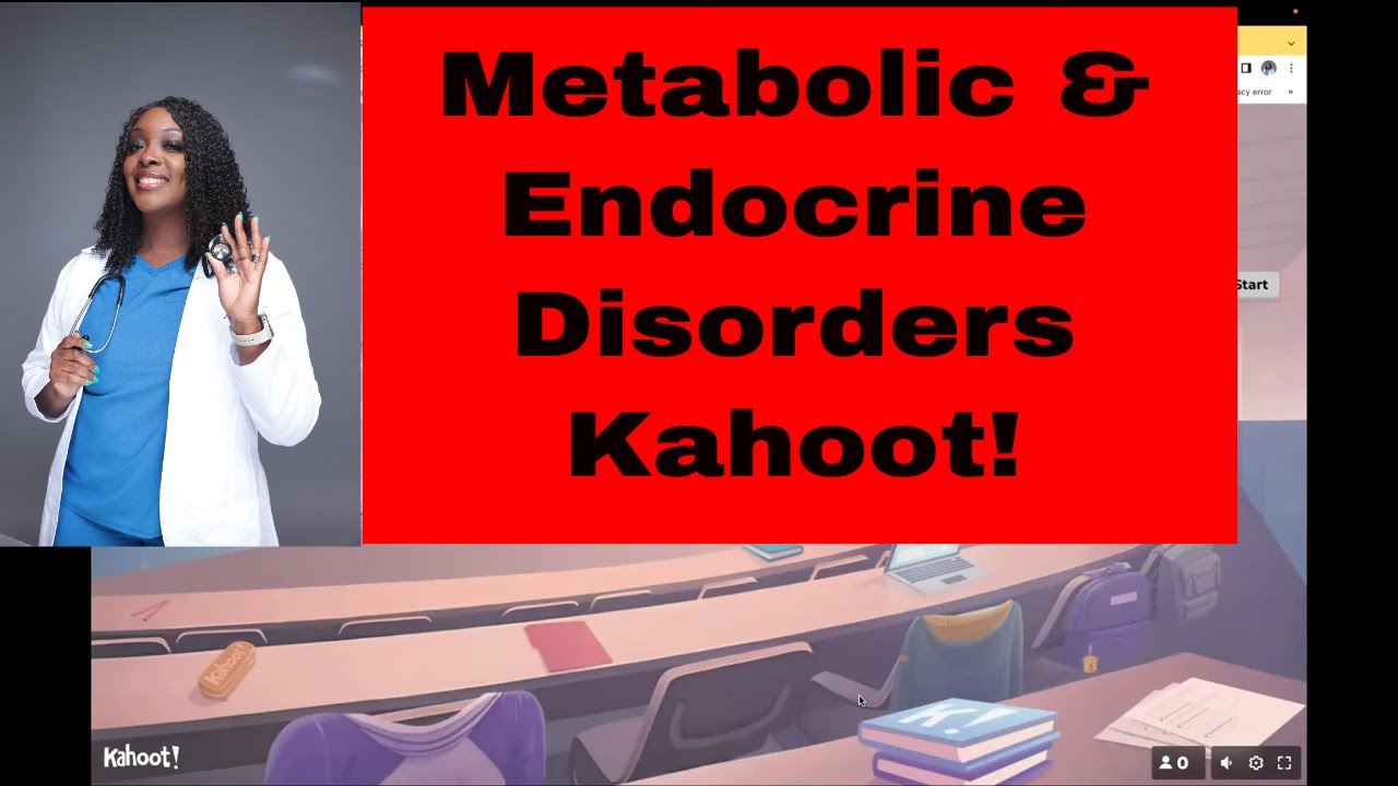 Metabolic & Endocrine Disorders- Kahoot!