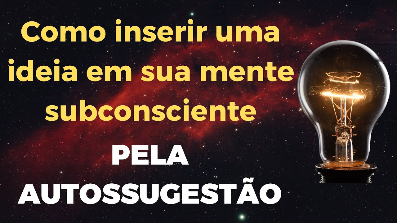 Como inserir uma ideia em sua mente subconsciente!