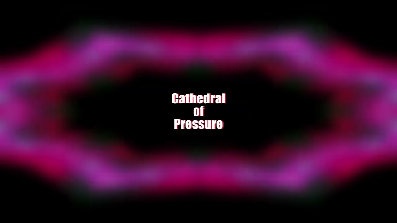 Cathedral of Pressure