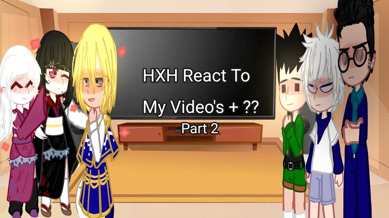 HxH reaction video!! | Part 2 | Ft. HXH characters & F! Child! Y/n |