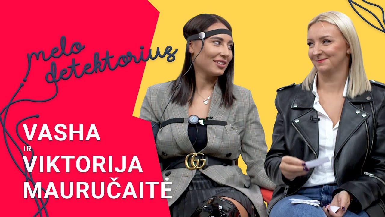 MELO DETEKTORIUS | VASHA ir VIKTORIJA MAURUČAITĖ - slaptos meilės, tarpusavio santykiai ir klaidos