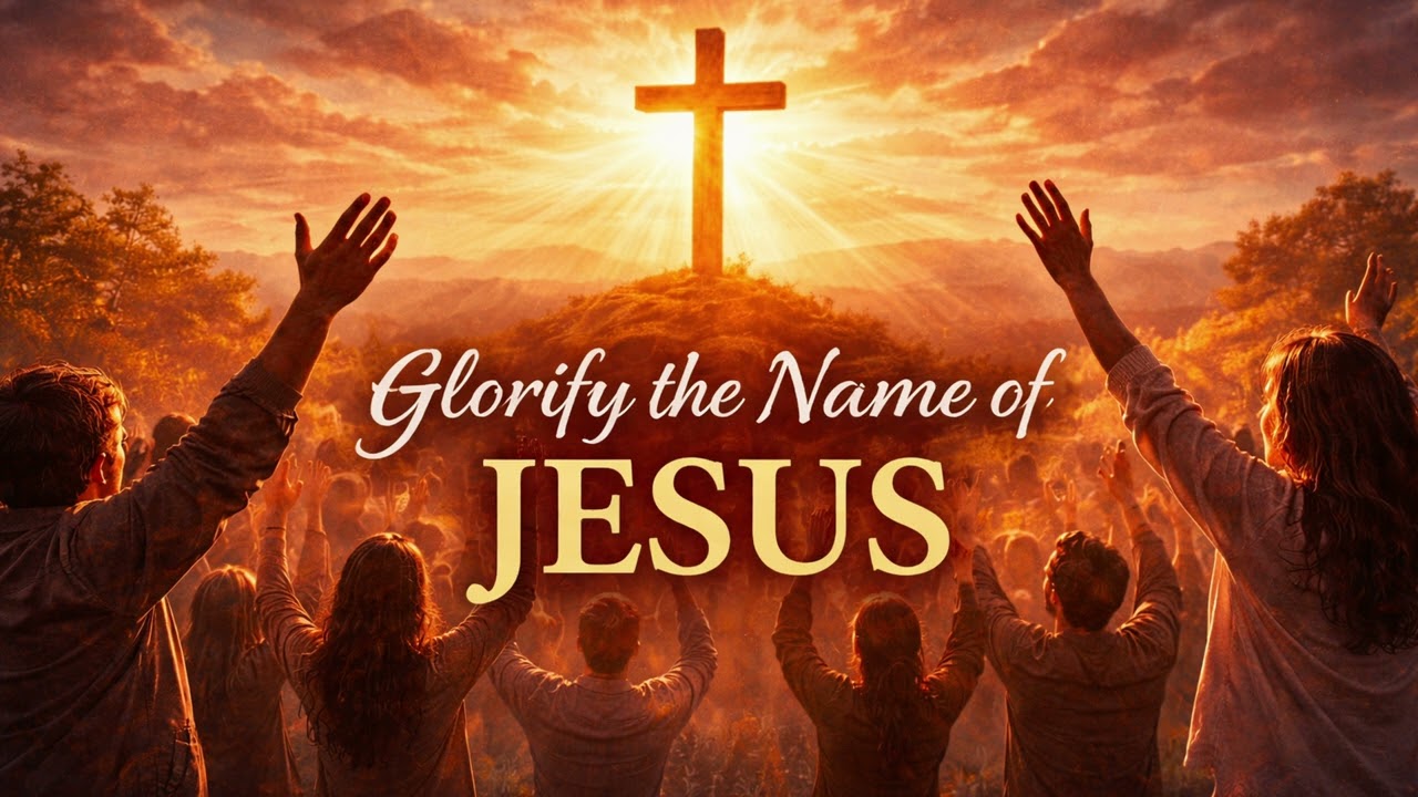 Glorify The Name Of Jesus