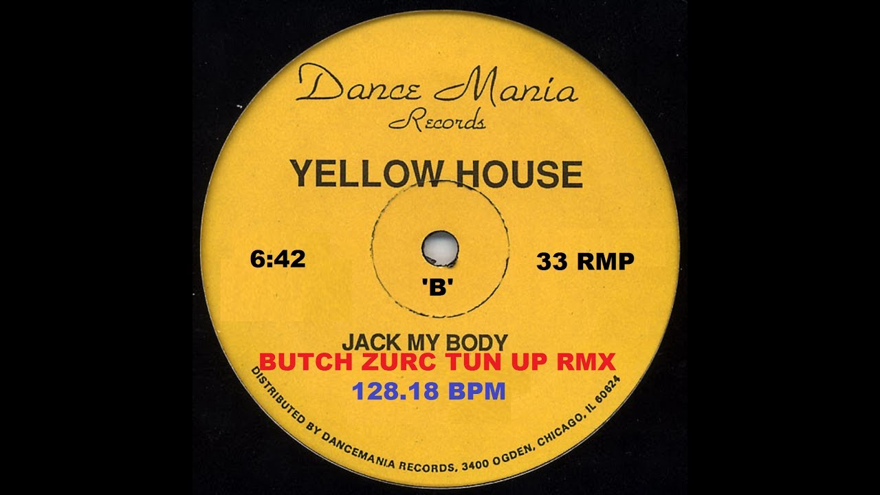 JACK MY BODY - YELLOW HOUSE (BUTCH ZURC TUN UP RMX) - 128.18 BPM