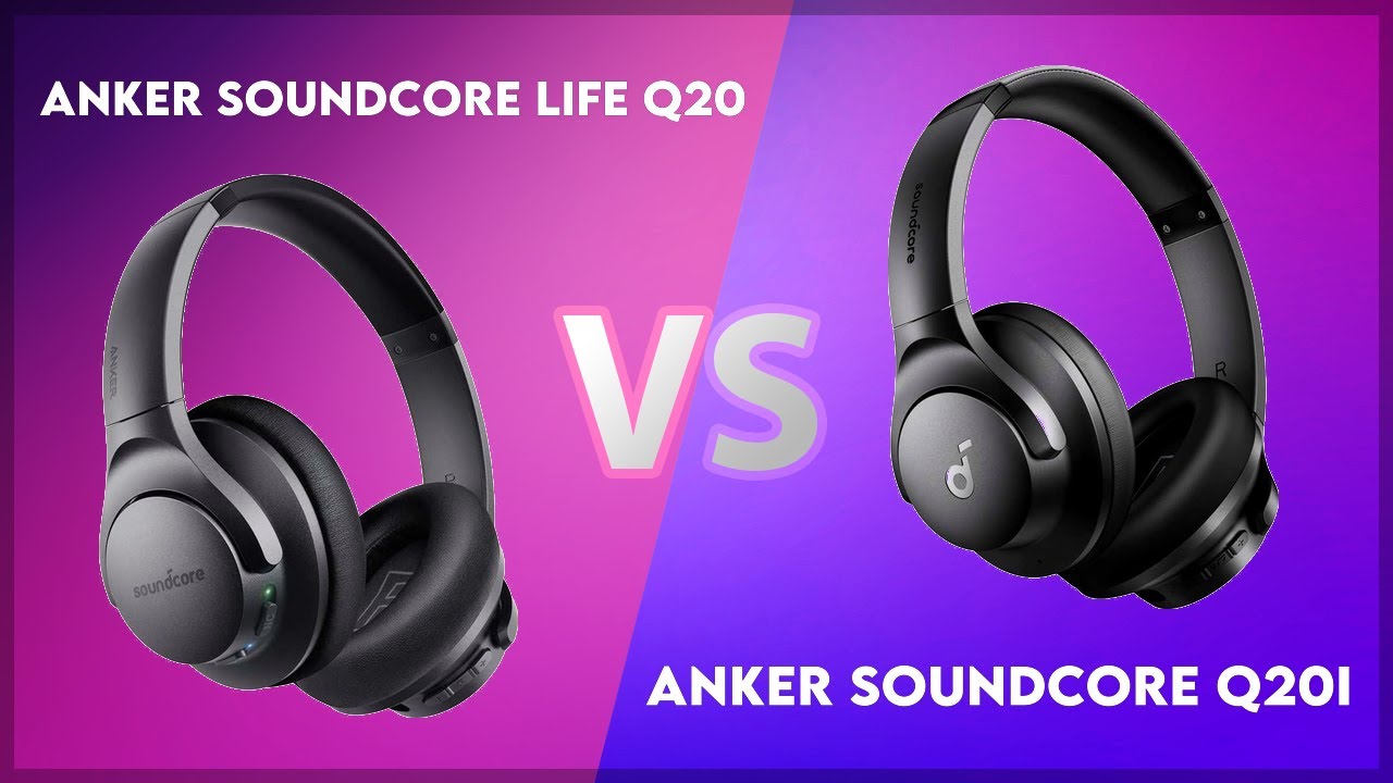 Anker Soundcore Life Q20 vs Anker SoundCore Q20i Technical Comparison