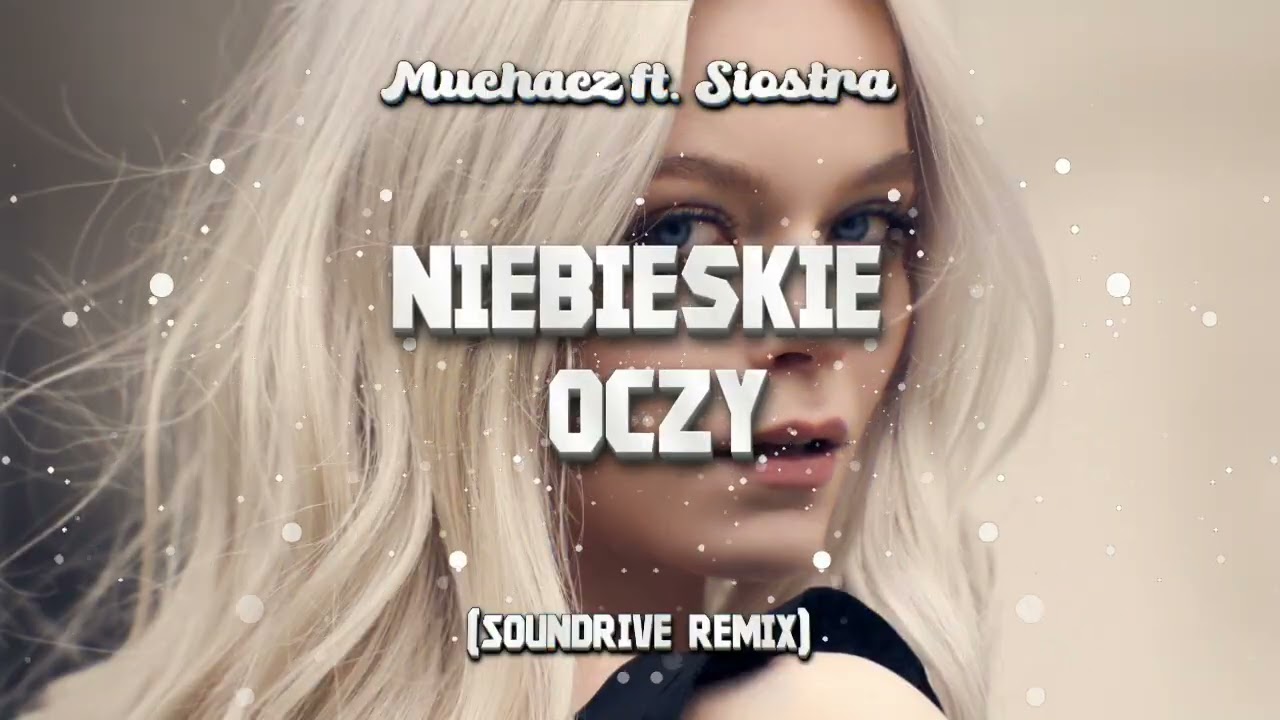 Muchacz ft. Siostra - Niebieskie Oczy - (Soundrive Remix) #viral #hit