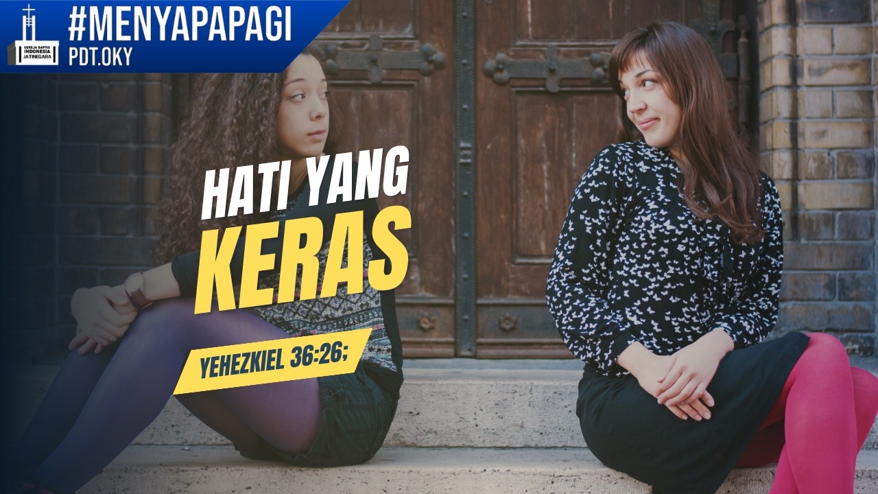 Menyapa Pagi | Hati Yang Keras | GBI Jatinegara