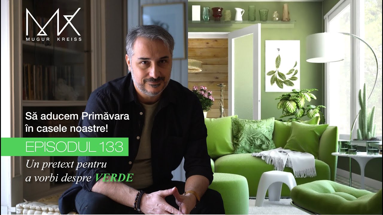 Episodul 133 - Despre verde. Adu Primăvara în casa ta!