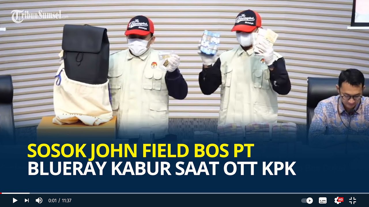 Sosok John Field Bos PT Blueray Kabur saat OTT KPK, Tersangka Kasus Suap Impor di Bea Cukai
