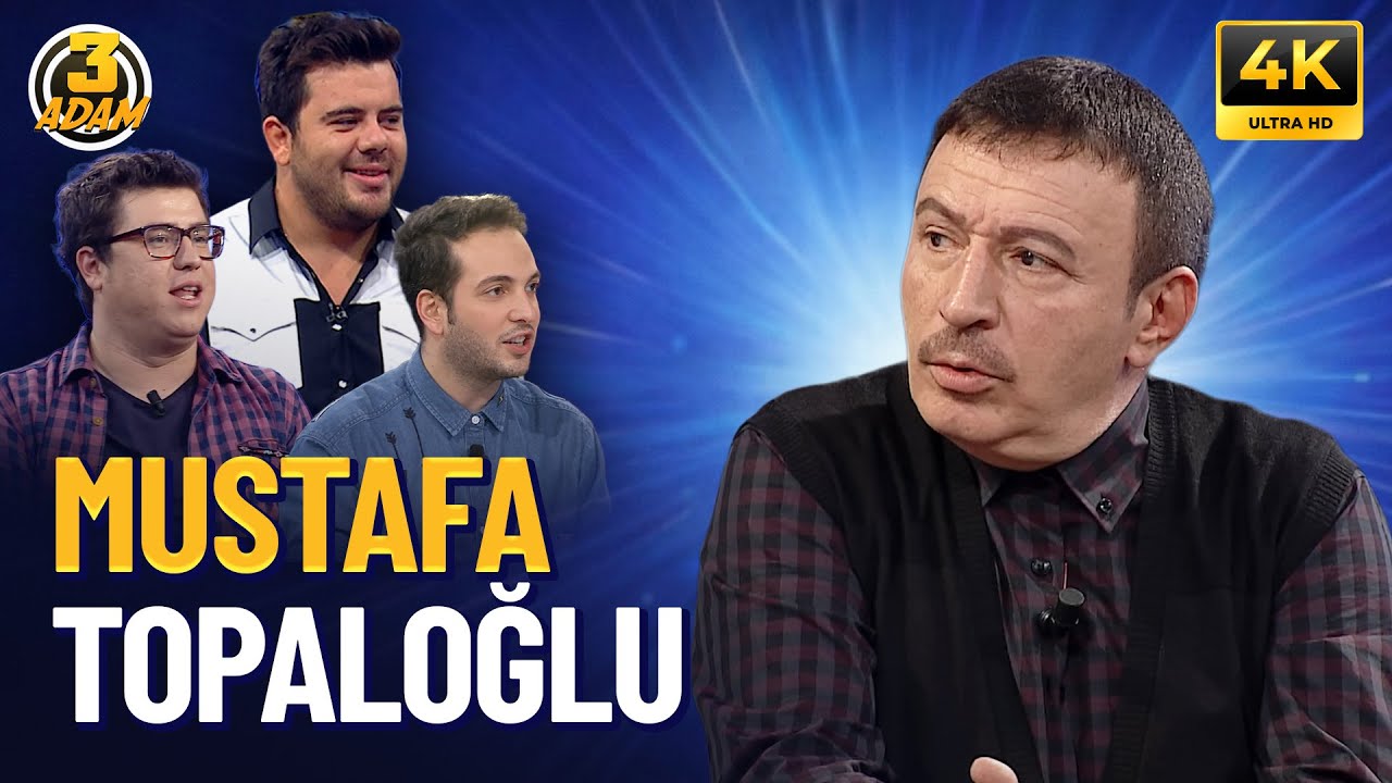Mustafa Topaloğlu | 3 Adam 4K FULL BÖLÜM