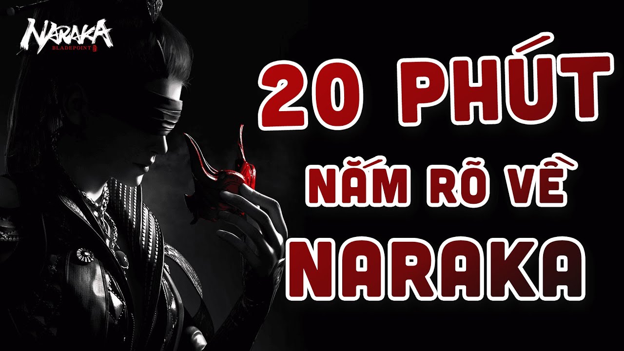 [Bí Skip Naraka] Hướng Dẫn Cơ Bản Về Naraka Trong 20 Phút