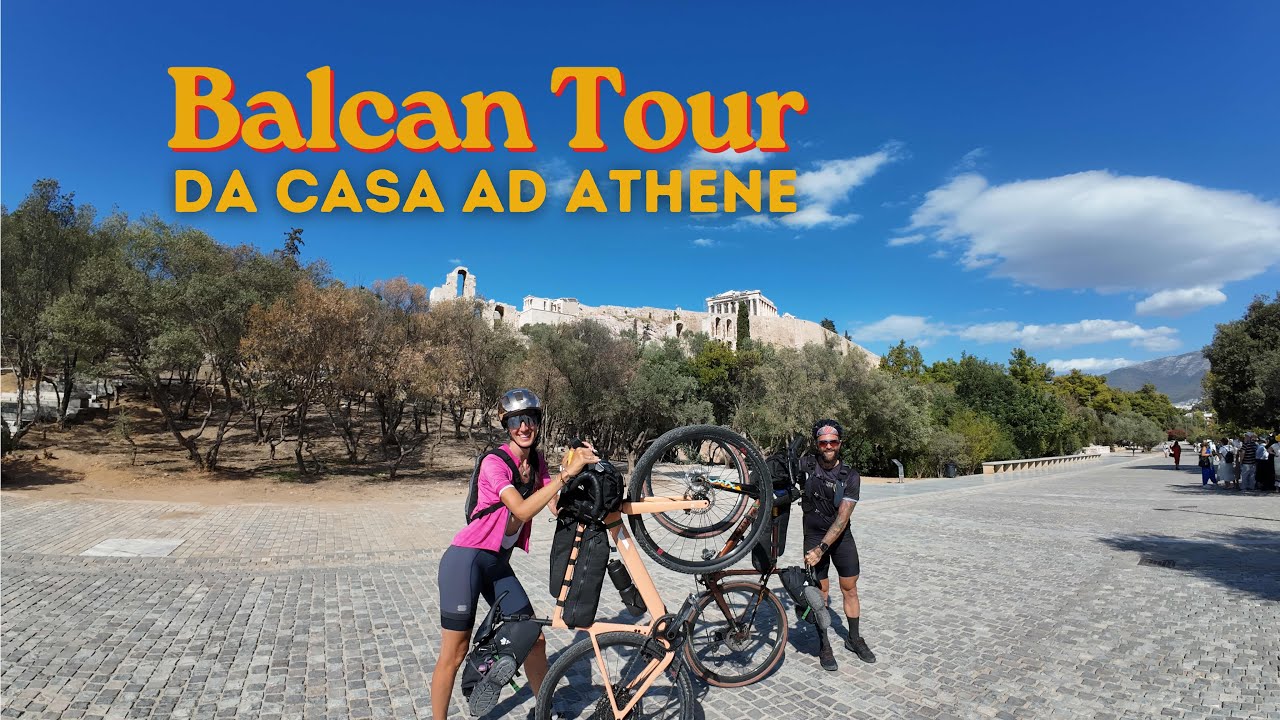 ATTRAVERSIAMO I BALCANI IN BICI : Da casa ad Athene in bikepacking 