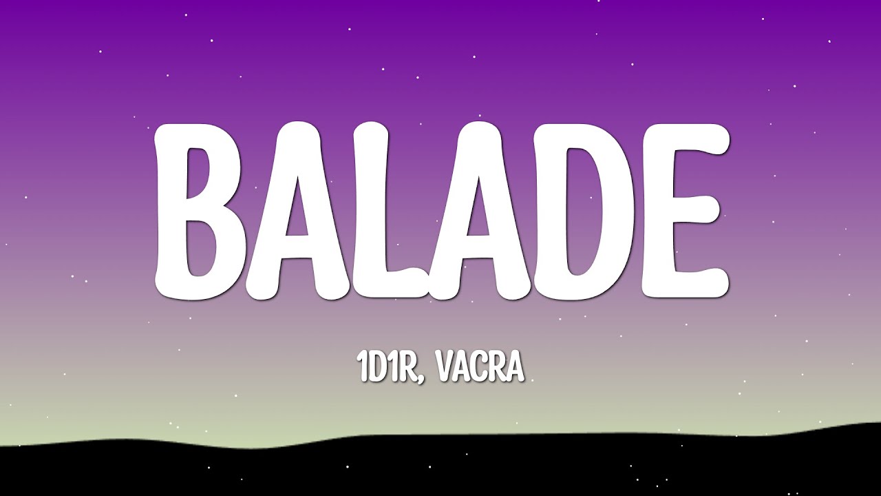 1D1R & Vacra - Balade (lyrics/paroles)