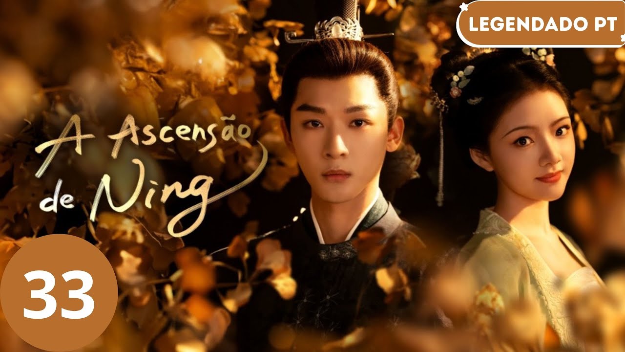 【Legendado - PT】 ▶Drama: A Ascensão de Ning -The Rise Of Ning (Episódio 33)