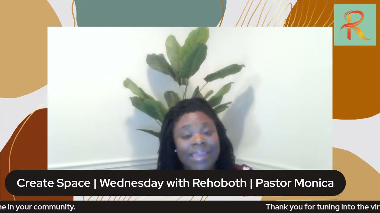 Create Space | Wednesday with Rehoboth | Pastor Monica
